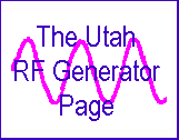 The Utah RF Generator Page